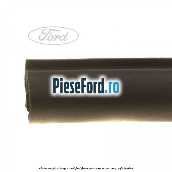 Cheder usa fata dreapta 5 usi Ford Fiesta 2005-2008 ST150 150 cp N4JB benzina