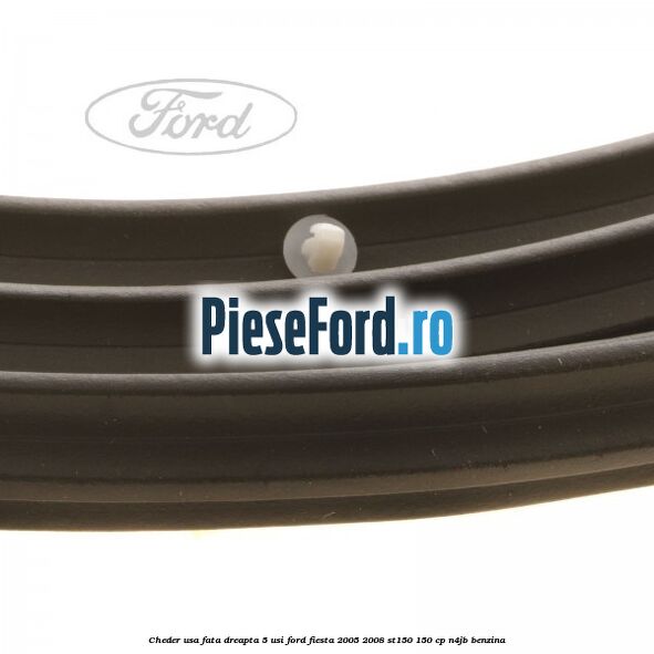 Cheder usa fata dreapta 5 usi Ford Fiesta 2005-2008 ST150 150 cp N4JB benzina