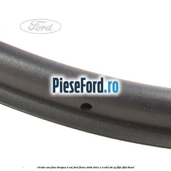Cheder usa fata dreapta 5 usi Ford Fiesta 2008-2012 1.4 TDCi 68 cp F6JB, F6JD diesel