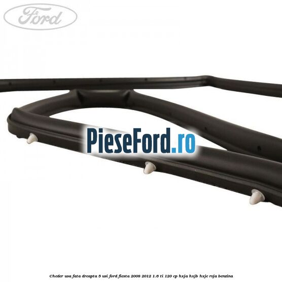 Cheder usa fata dreapta 5 usi Ford Fiesta 2008-2012 1.6 Ti 120 cp HXJA, HXJB, HXJE, RVJA benzina