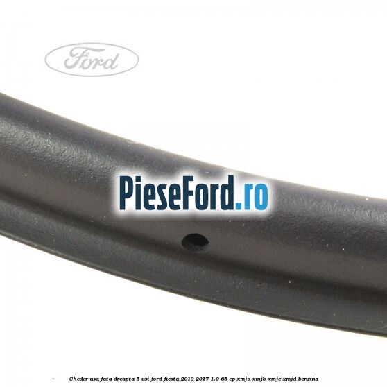 Cheder usa fata dreapta 5 usi Ford Fiesta 2013-2017 1.0 65 cp XMJA, XMJB, XMJC, XMJD benzina