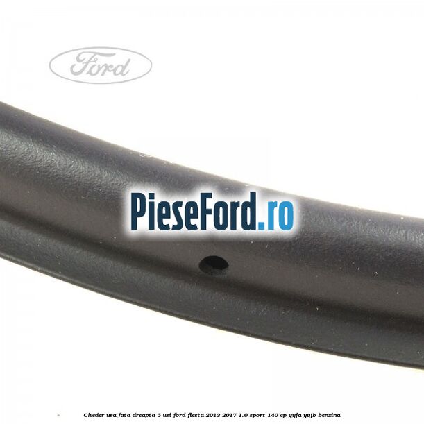 Cheder usa fata dreapta 5 usi Ford Fiesta 2013-2017 1.0 Sport 140 cp YYJA, YYJB benzina