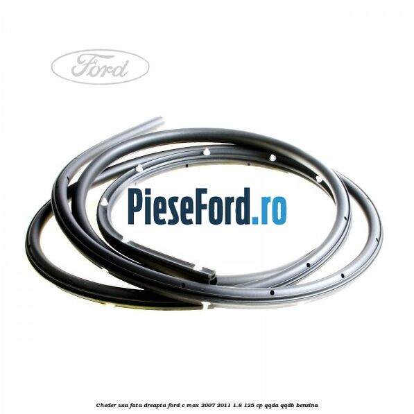 Cheder usa fata dreapta Ford C-Max 2007-2011 1.8 125 cp QQDA, QQDB benzina