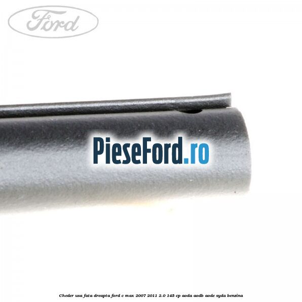 Cheder usa fata dreapta Ford C-Max 2007-2011 2.0 145 cp AODA, AODB, AODE, SYDA benzina