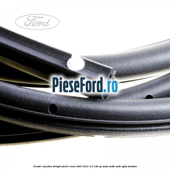 Cheder usa fata dreapta Ford C-Max 2007-2011 2.0 145 cp AODA, AODB, AODE, SYDA benzina