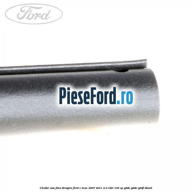 Cheder usa fata dreapta Ford C-Max 2007-2011 2.0 TDCi 133 cp Cheder usa fata dreapta Ford C-Max 2007-2011 2.0 TDCi 133 cp G6DC, G6DE, G6DF diesel