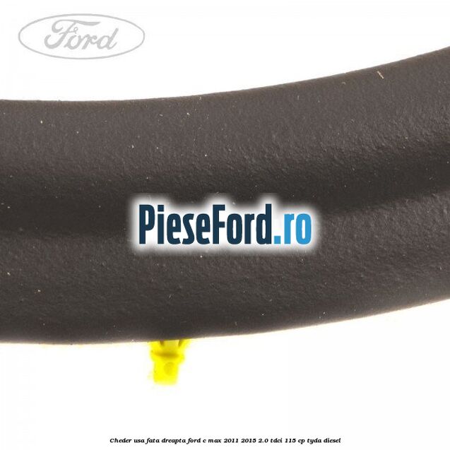 Cheder usa fata dreapta Ford C-Max 2011-2015 2.0 TDCi 115 cp TYDA diesel