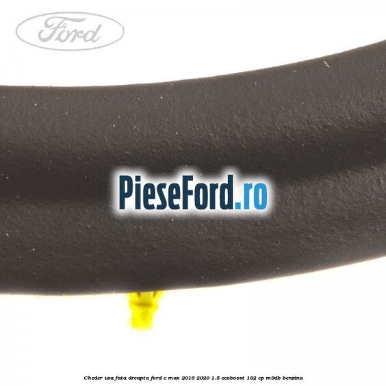 Cheder usa fata dreapta Ford C-Max 2016-2020 1.5 EcoBoost 182 cp M9DB benzina