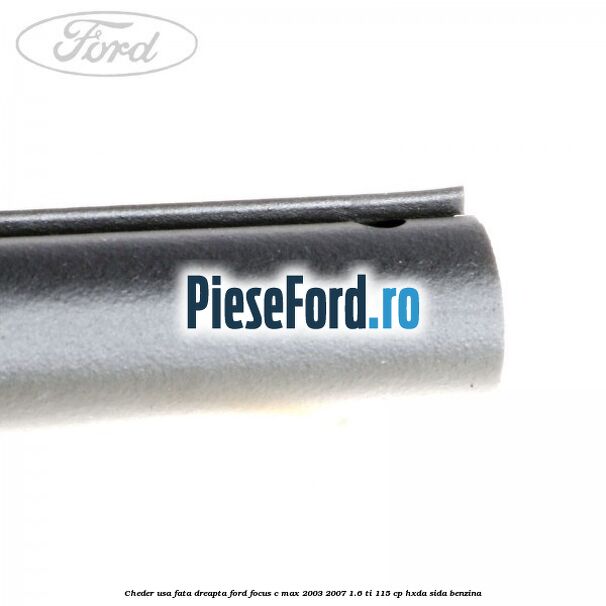 Cheder usa fata dreapta Ford Focus C-Max 2003-2007 1.6 Ti 115 cp HXDA, SIDA benzina