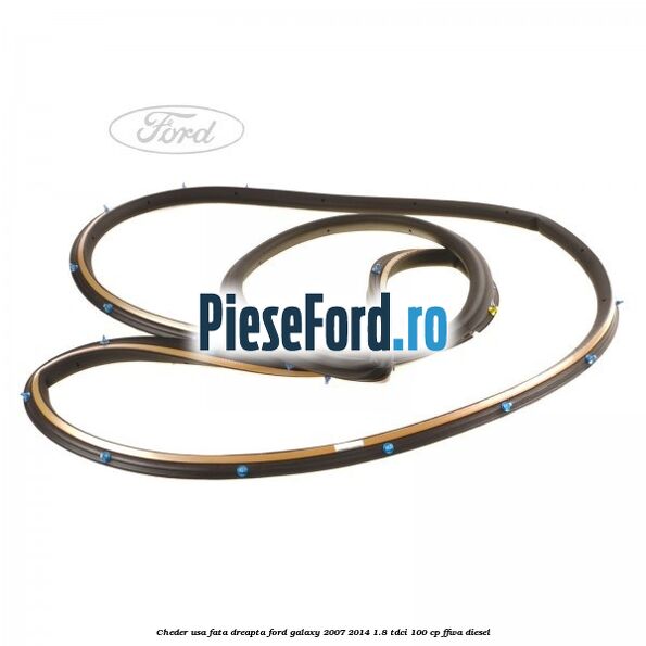 Cheder usa fata dreapta Ford Galaxy 2007-2014 1.8 TDCi 100 cp FFWA diesel