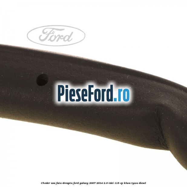 Cheder usa fata dreapta Ford Galaxy 2007-2014 2.0 TDCi 115 cp KLWA, TYWA diesel