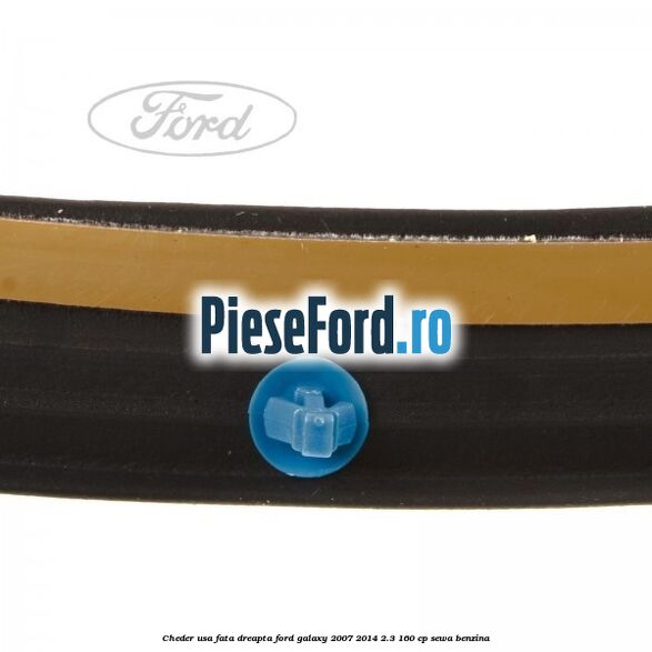 Cheder usa fata dreapta Ford Galaxy 2007-2014 2.3 160 cp Cheder usa fata dreapta Ford Galaxy 2007-2014 2.3 160 cp SEWA benzina