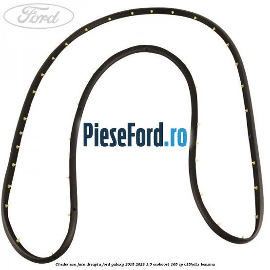 Cheder usa fata dreapta Ford Galaxy 2015-2023 1.5 EcoBoost 165 cp Cheder usa fata dreapta Ford Galaxy 2015-2023 1.5 EcoBoost 165 cp C15HDTX benzina