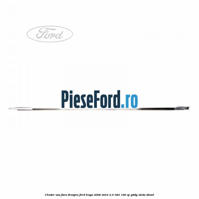 Cheder usa fata dreapta Ford Kuga 2008-2012 2.0 TDCi 136 cp G6DG, UKDA diesel