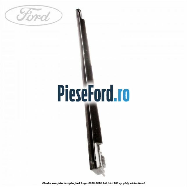 Cheder usa fata dreapta Ford Kuga 2008-2012 2.0 TDCi 136 cp G6DG, UKDA diesel