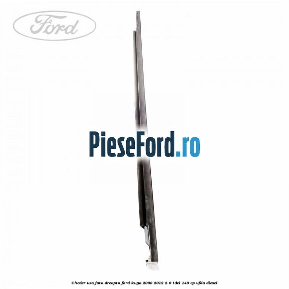 Cheder usa fata dreapta Ford Kuga 2008-2012 2.0 TDCI 140 cp UFDA diesel