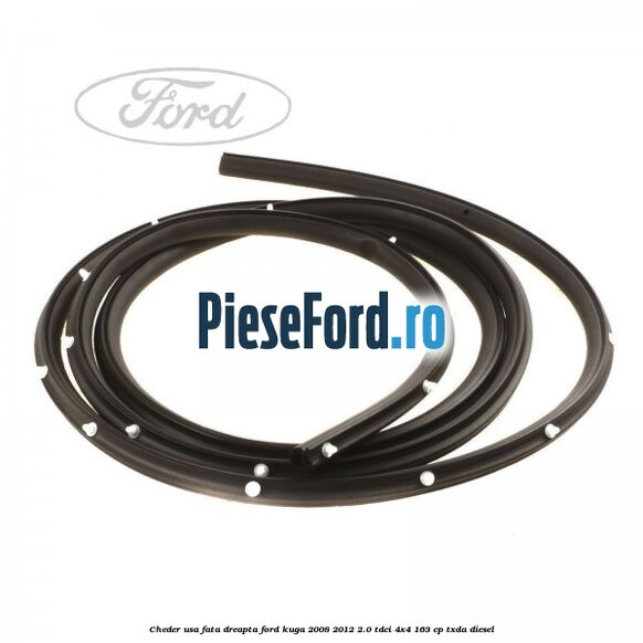 Cheder usa fata dreapta Ford Kuga 2008-2012 2.0 TDCI 4x4 163 cp Cheder usa fata dreapta Ford Kuga 2008-2012 2.0 TDCI 4x4 163 cp TXDA diesel