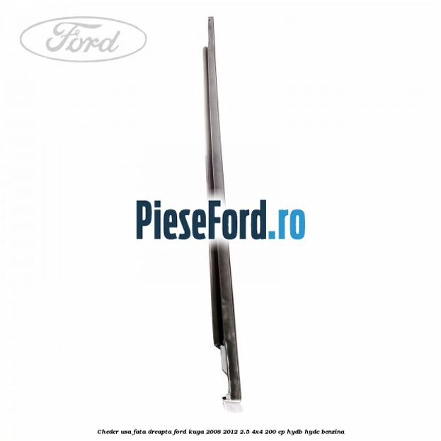 Cheder usa fata dreapta Ford Kuga 2008-2012 2.5 4x4 200 cp HYDB, HYDC benzina