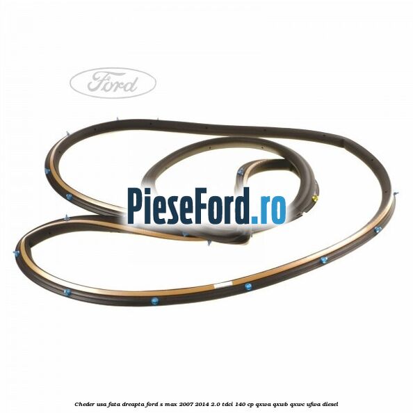 Cheder usa fata dreapta Ford S-Max 2007-2014 2.0 TDCi 140 cp QXWA, QXWB, QXWC, UFWA diesel