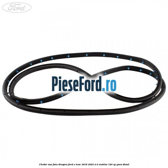 Cheder usa fata dreapta Ford S-Max 2015-2023 2.0 EcoBlue 120 cp YNCA diesel