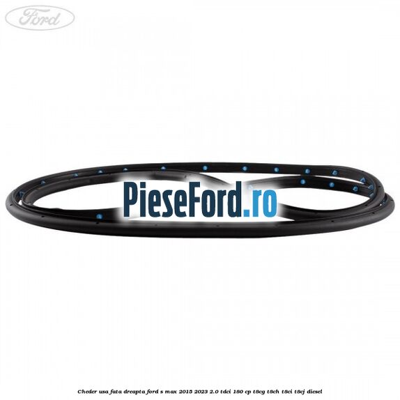 Cheder usa fata dreapta Ford S-Max 2015-2023 2.0 TDCi 180 cp T8CG, T8CH, T8CI, T8CJ diesel