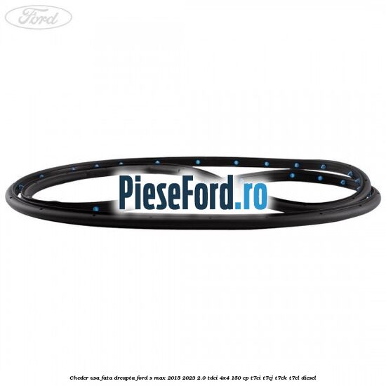 Cheder usa fata dreapta Ford S-Max 2015-2023 2.0 TDCi 4x4 150 cp T7CI, T7CJ, T7CK, T7CL diesel