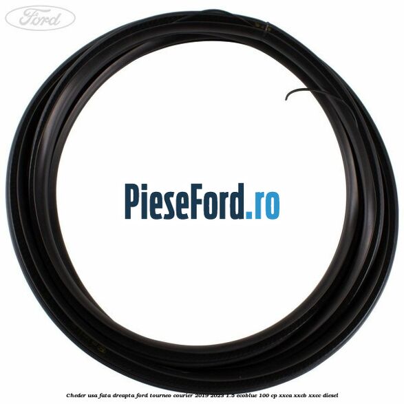 Cheder usa fata dreapta Ford Tourneo Courier 2019-2023 1.5 EcoBlue 100 cp XXCA, XXCB, XXCC diesel