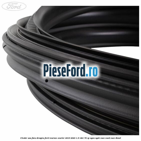 Cheder usa fata dreapta Ford Tourneo Courier 2019-2023 1.5 TDCi 75 cp UGCA, UGCB, XUCC, XUCD, XUCE, diesel