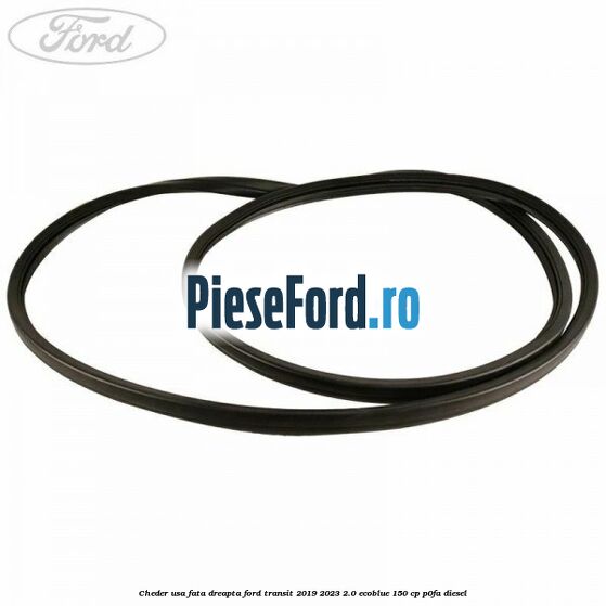 Cheder usa fata dreapta Ford Transit 2019-2023 2.0 EcoBlue 150 cp P0FA diesel