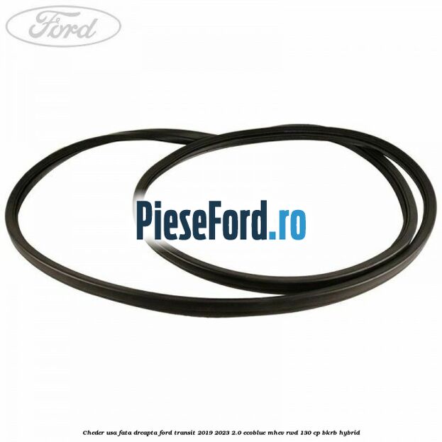 Cheder usa fata dreapta Ford Transit 2019-2023 2.0 EcoBlue mHEV RWD 130 cp BKRB Hybrid