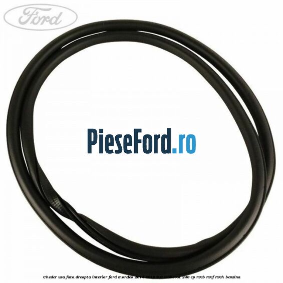 Cheder usa fata dreapta interior Ford Mondeo 2014-2018 2.0 EcoBoost 240 cp R9CB, R9CF, R9CH benzina