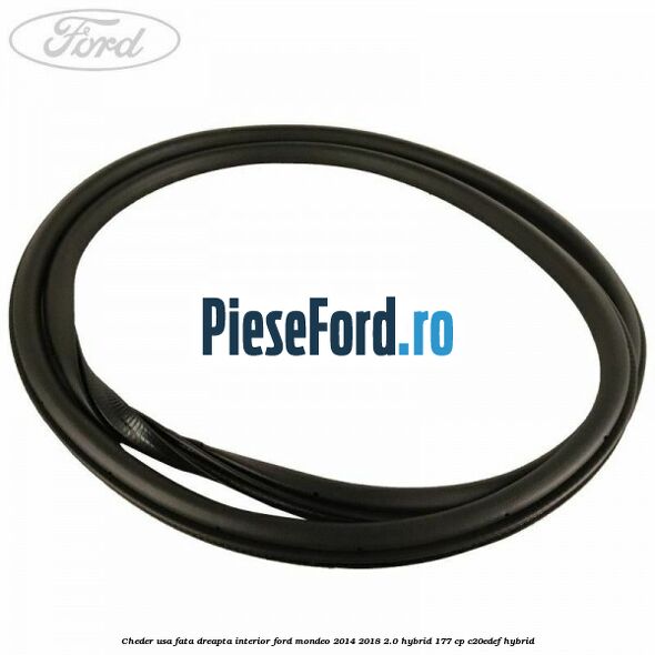 Cheder usa fata dreapta interior Ford Mondeo 2014-2018 2.0 Hybrid 177 cp