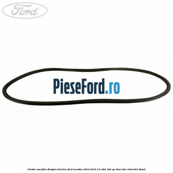 Cheder usa fata dreapta interior Ford Mondeo 2014-2018 2.0 TDCi 180 cp T8CA, T8CC, T8CD, T8CL diesel