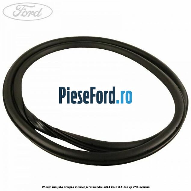 Cheder usa fata dreapta interior Ford Mondeo 2014-2018 2.5 149 cp S7CB benzina