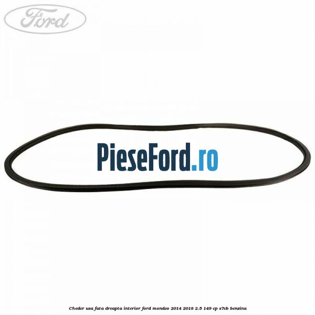 Cheder usa fata dreapta interior Ford Mondeo 2014-2018 2.5 149 cp S7CB benzina