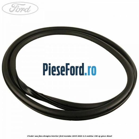 Cheder usa fata dreapta interior Ford Mondeo 2019-2023 2.0 EcoBlue 190 cp YMCC diesel