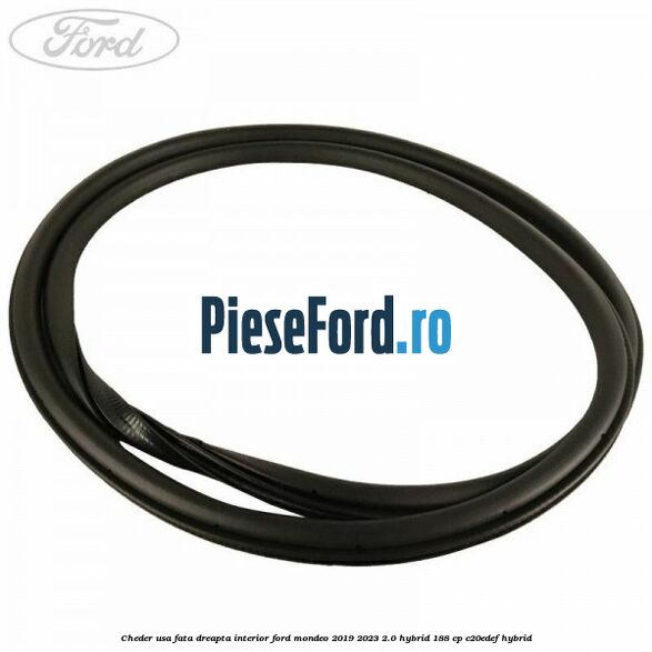Cheder usa fata dreapta interior Ford Mondeo 2019-2023 2.0 Hybrid 188 cp C20EDEF hybrid