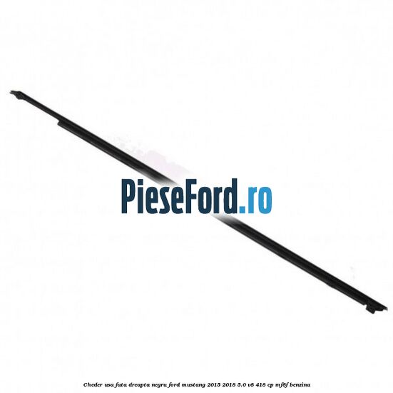 Cheder usa fata dreapta negru Ford Mustang 2015-2018 5.0 V8 418 cp MF8F benzina