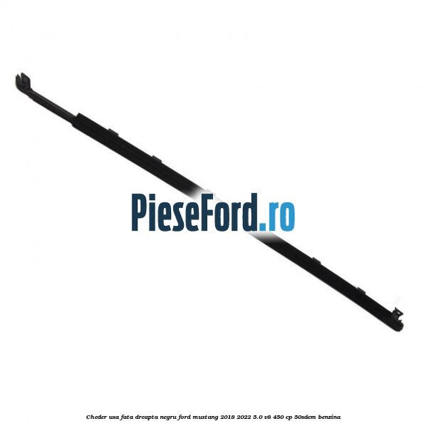 Cheder usa fata dreapta negru Ford Mustang 2018-2022 5.0 V8 450 cp 50SDEM benzina