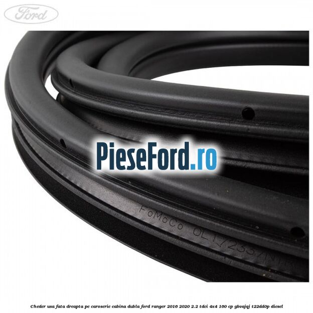 Cheder usa fata dreapta pe caroserie cabina dubla Ford Ranger 2016-2020 2.2 TDCi 4x4 160 cp Cheder usa fata dreapta pe caroserie cabina dubla Ford Ranger 2016-2020 2.2 TDCi 4x4 160 cp GBVAJQJ, T22DD0P diesel
