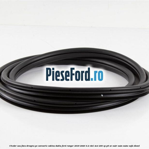 Cheder usa fata dreapta pe caroserie cabina dubla Ford Ranger 2016-2020 3.2 TDCi 4x4 200 cp P5-AT, SA2R, SA2S, SA2W, SAFA diesel