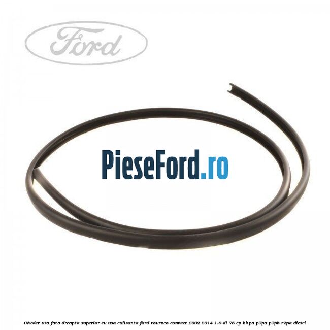 Cheder usa fata dreapta superior cu usa culisanta Ford Tourneo Connect 2002-2014 1.8 Di 75 cp BHPA, P7PA, P7PB, R2PA diesel