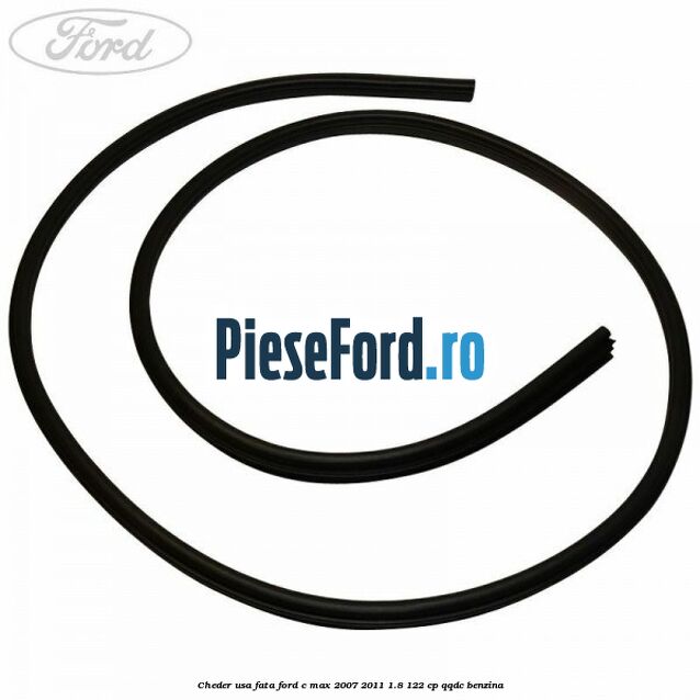 Cheder usa fata Ford C-Max 2007-2011 1.8 122 cp QQDC benzina