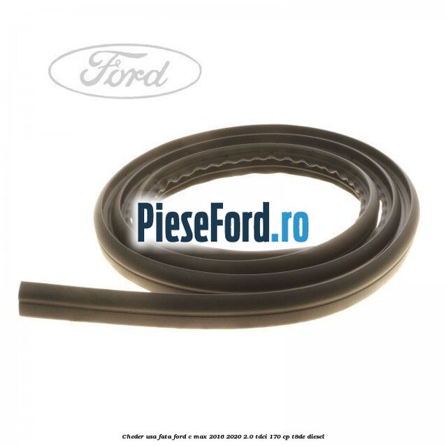 Cheder usa fata Ford C-Max 2016-2020 2.0 TDCi 170 cp T8DE diesel