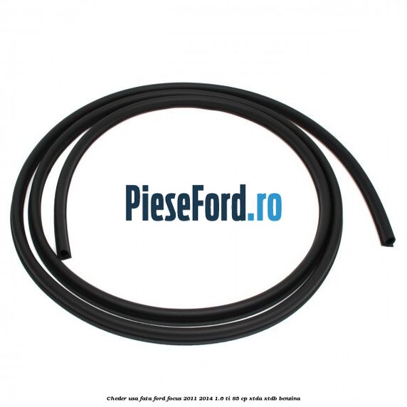 Cheder usa fata Ford Focus 2011-2014 1.6 Ti 85 cp Cheder usa fata Ford Focus 2011-2014 1.6 Ti 85 cp XTDA, XTDB benzina