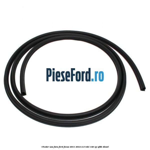 Cheder usa fata Ford Focus 2011-2014 2.0 TDCi 140 cp Cheder usa fata Ford Focus 2011-2014 2.0 TDCi 140 cp UFDB diesel