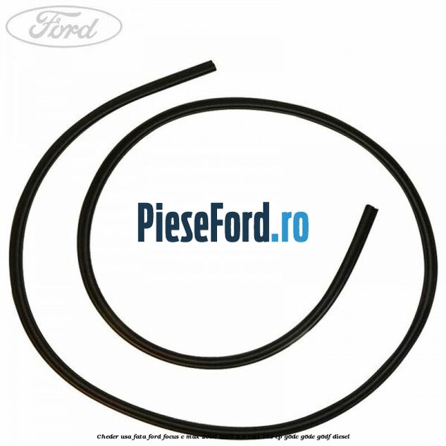 Cheder usa fata Ford Focus C-Max 2003-2007 2.0 TDCi 133 cp Cheder usa fata Ford Focus C-Max 2003-2007 2.0 TDCi 133 cp G6DC, G6DE, G6DF diesel