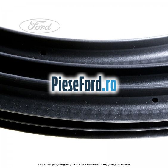 Cheder usa fata Ford Galaxy 2007-2014 1.6 EcoBoost 160 cp JTWA, JTWB benzina