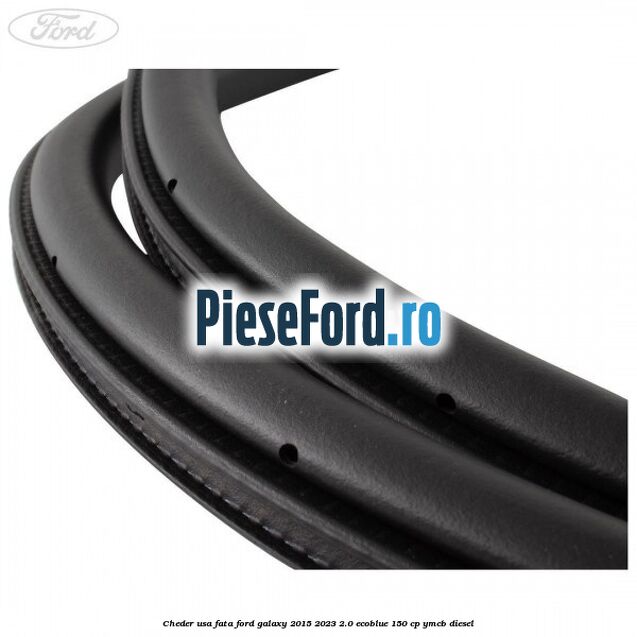 Cheder usa fata Ford Galaxy 2015-2023 2.0 EcoBlue 150 cp Cheder usa fata Ford Galaxy 2015-2023 2.0 EcoBlue 150 cp YMCB diesel