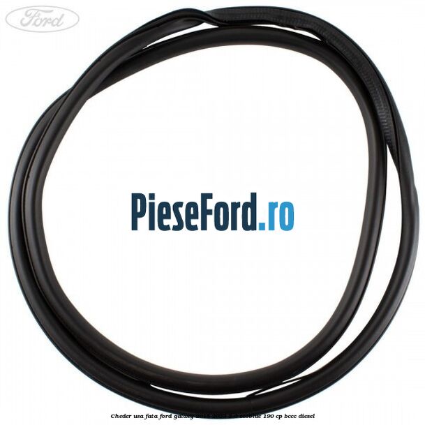 Cheder usa fata Ford Galaxy 2015-2023 2.0 EcoBlue 190 cp Cheder usa fata Ford Galaxy 2015-2023 2.0 EcoBlue 190 cp BCCC diesel